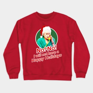 Golden Girls Dorothy Zbornak Bea Arthur I will not have a nice day quote - happy holidays Christmas Crewneck Sweatshirt